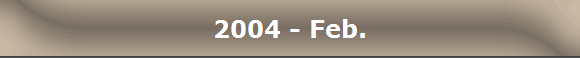 2004 - Feb.