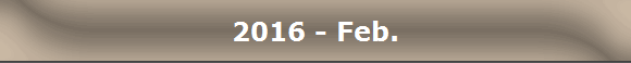 2016 - Feb.